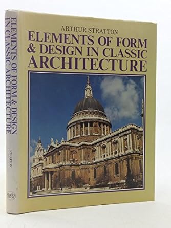 elements of form and design in classic architecture 1st edition arthur stratton ,profusely illustrated
