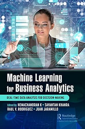 machine learning for business analytics 1st edition hemachandran k ,sayantan khanra ,raul v rodriguez ,juan