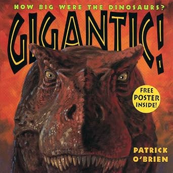 gigantic how big were the dinosaurs 1st edition patrick o\\\\\\\'brien 0805057382, 978-0805057386