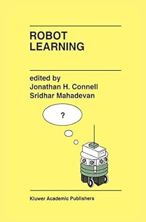 robot learning 1st edition j h connell ,sridhar mahadevan 0792393651, 978-0792393658