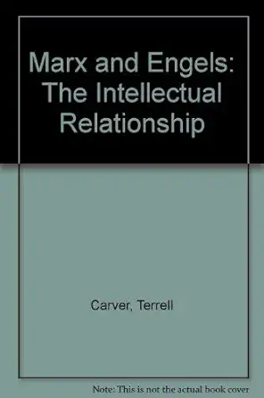 marx and engels the intellectual relationship 1st edition terrell carver 0855279982, 978-0855279981