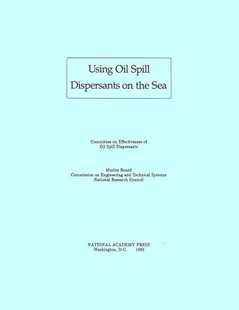 using oil spill dispersants on the sea 1st edition committee on effectiveness of oil spill dispersants