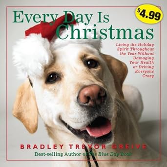 every day is christmas 1st edition bradley trevor greive 1449414095, 978-1449414092