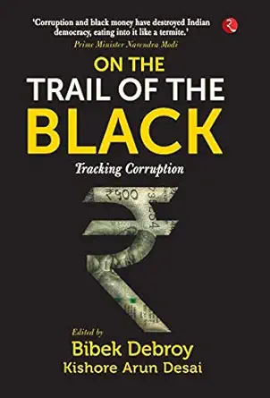 on the trail of the black tracking corruption oct 20 2017 debroy bibek 1st edition bibek debroy 8129149222,
