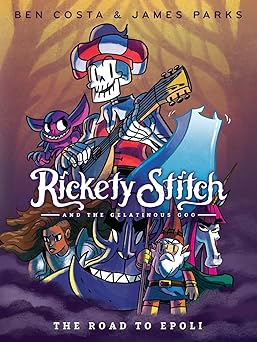 rickety stitch and the gelatinous goo book 1 the road to epoli 1st edition james parks ,ben costa 0399556133,