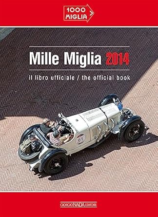 mille miglia 2014 il libro ufficiale/the official book 1st edition paolo mazzetti 8879116193, 978-8879116190