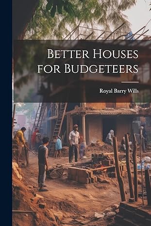 better houses for budgeteers 1st edition royal barry wills 1022883518, 978-1022883512