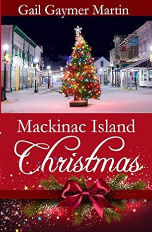 mackinac island christmas 1st edition gail gaymer martin 1946939269, 978-1946939265