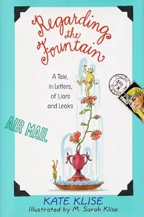 regarding the fountain a tale in letters of liars and leaks 1st edition kate klise ,m sarah klise 0380975386,