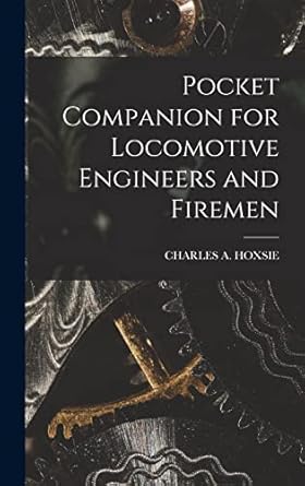 pocket companion for locomotive engineers and firemen 1st edition charles a hoxsie 1017958718, 978-1017958713