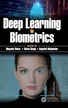 deep learning in biometrics 1st edition mayank vatsa ,richa singh ,angshul majumdar 1138578231, 978-1138578234