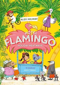 hotel flamingo holiday heatwave 1st edition alex milway 1848128053, 978-1848128057