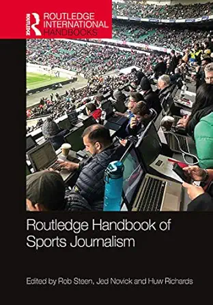 routledge handbook of sports journalism 1st edition rob steen ,jed novick ,huw richards 1138671878,