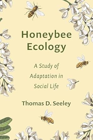 honeybee ecology a study of adaption in social life 1st edition thomas d seeley 0691083916, 978-0691083919