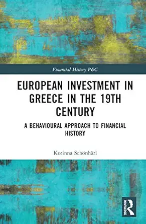 european investment in greece in the nineteenth century a behavioural approach to financial history 1st