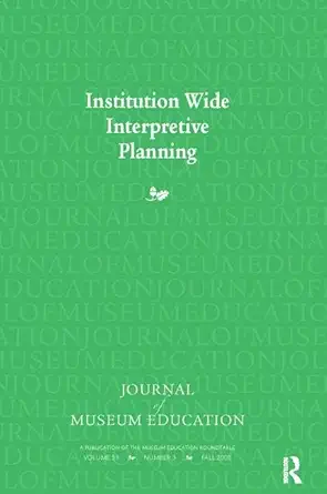 institution wide interpretive planning journal of museum education 33 3 thematic issue 1st edition judith