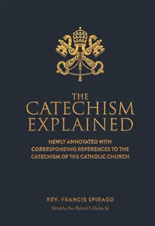 the catechism explained 1st edition fr francis spriago 1505122996, 978-1505122992