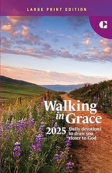 walking in grace 2025 large print daily devotions to draw you closer to god 1st edition editors of guideposts