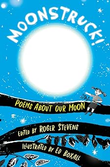 moonstruck poems about our moon 1st edition roger stevens ,ed boxall 1910959782, 978-1910959787
