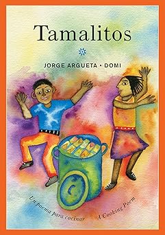 tamalitos un poema para cocinar / a cooking poem 1st edition jorge argueta ,domi ,elisa amado 1773060910,