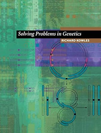 solving problems in genetics 1st edition richard kowles 0387988408, 978-0387988405