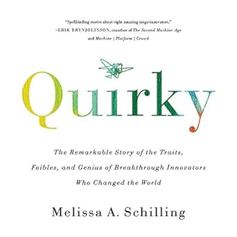quirky the remarkable story of the traits foibles and genius of breakthrough innovators who changed the world