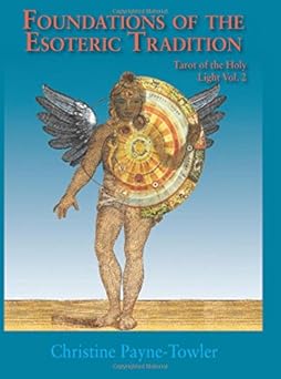 Foundations Of The Esoteric Tradition Tarot Of The Holy Light Volume Two