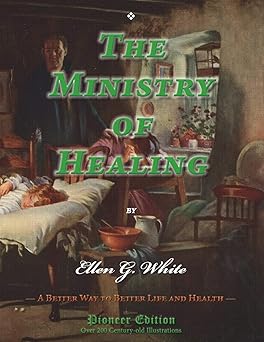 the ministry of healing a better way to better life and health 1st edition ellen g white 1723435600,