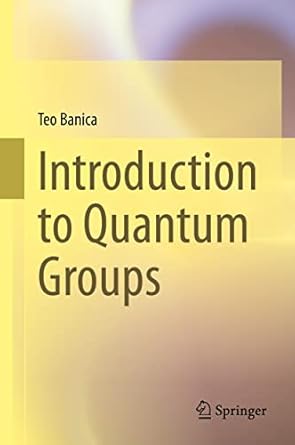 introduction to quantum groups 1st edition teo banica 3031238168, 978-3031238161