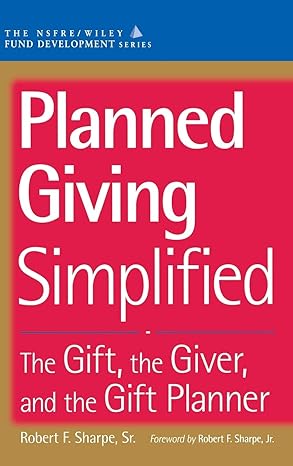 planned giving simplified the gift the giver and the gift planner 1st edition robert f sharpe 047116674x,