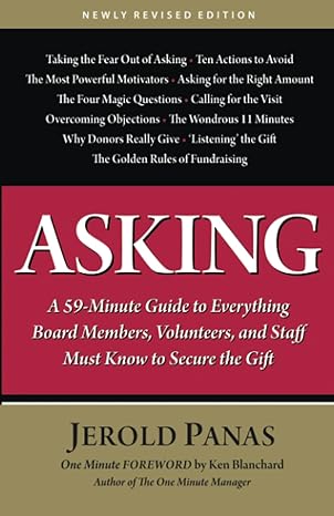 asking a 59 minute guide to everything board members volunteers and staff must know to secure the gift 1st