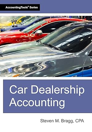 car dealership accounting 1st edition steven m bragg 1642211494, 978-1642211498