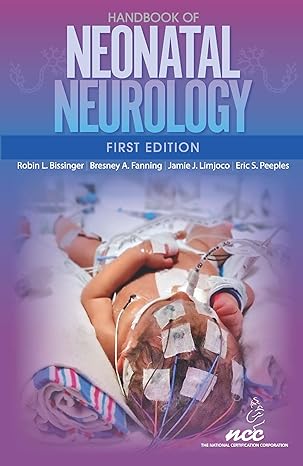 handbook of neonatal neurology 1st edition c elbw bresney a fanning, msn, med mesa, nnp bc, c nnic ,mmm jamie