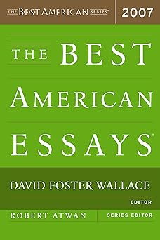the best american essays 2007 1st edition david foster wallace ,robert atwan 0618709274, 978-0618709274