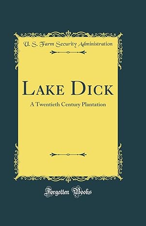 lake dick a twentieth century plantation 1st edition u s farm security administration 0260430706,