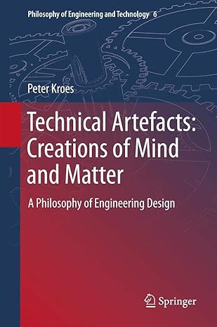 technical artefacts creations of mind and matter a philosophy of engineering design 1st edition peter kroes