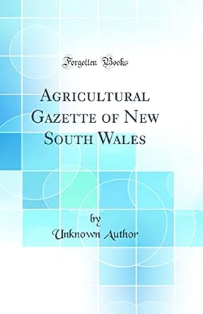 agricultural gazette of new south wales 1st edition unknown author 0484172670, 978-0484172677