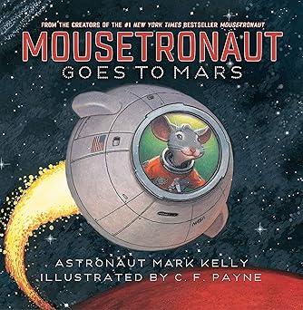 mousetronaut goes to mars 1st edition mark kelly ,c f payne 1442484268, 978-1442484269