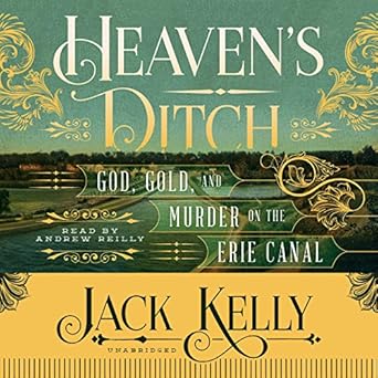heavens ditch god gold and murder on the erie canal 1st edition jack kelly emt ,andrew reilly 1504729382,