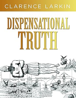 dispensational truth goda s plan and purpose in the ages 1st edition clarence larkin 1641235209,