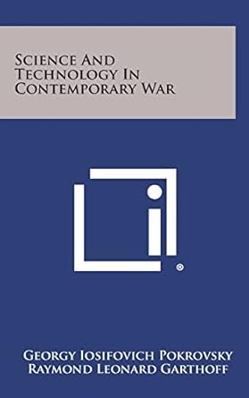 science and technology in contemporary war 1st edition georgy iosifovich pokrovsky ,raymond leonard garthoff