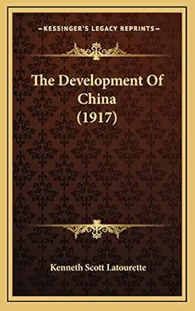 the development of china 1st edition kenneth scott latourette 1165205270, 978-1165205271