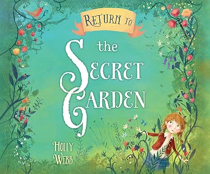 return to the secret garden 1st edition holly webb ,margaret ollerenshaw 1520064764, 978-1520064765
