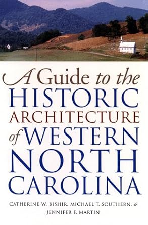 a guide to the historic architecture of western north carolina 1st edition catherine w bishir ,michael t