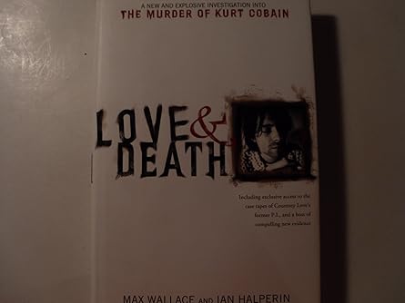 love and death the murder of kurt cobain 1st edition max wallace ,ian halperin 0743484835, 978-0743484831