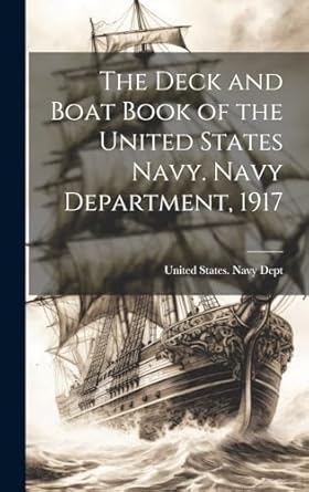 the deck and boat book of the united states navy navy department 1917 1st edition united states navy dept