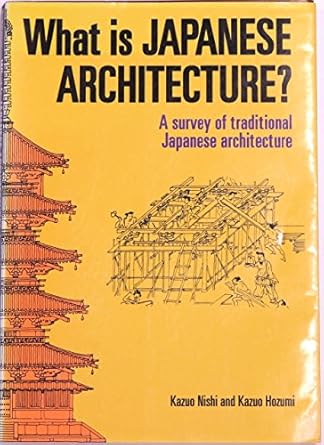 what is japanese architecture a survey of traditional japanese architecture 1st edition kazuo nishi ,kazuo