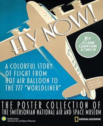 fly now the poster collection of the smithsonian national air and space museum 1st edition joanne gernstein