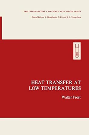 heat transfer at low temperatures 1st edition walter frost 0306305755, 978-0306305757