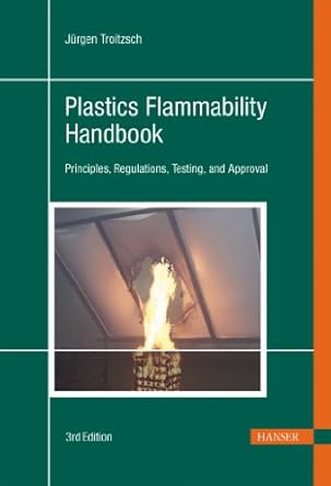 plastics flammability handbook principles regulations testing and approval 1st edition jurgen h troitzsch